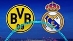 Borussia Dortmund - Real Madrid (Canlı anlatım)