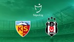Kayserispor - Beşiktaş (Canlı Anlatım)