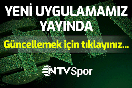 NTVSPOR YENİLENDİ: Uygulamamızı güncelleyiniz