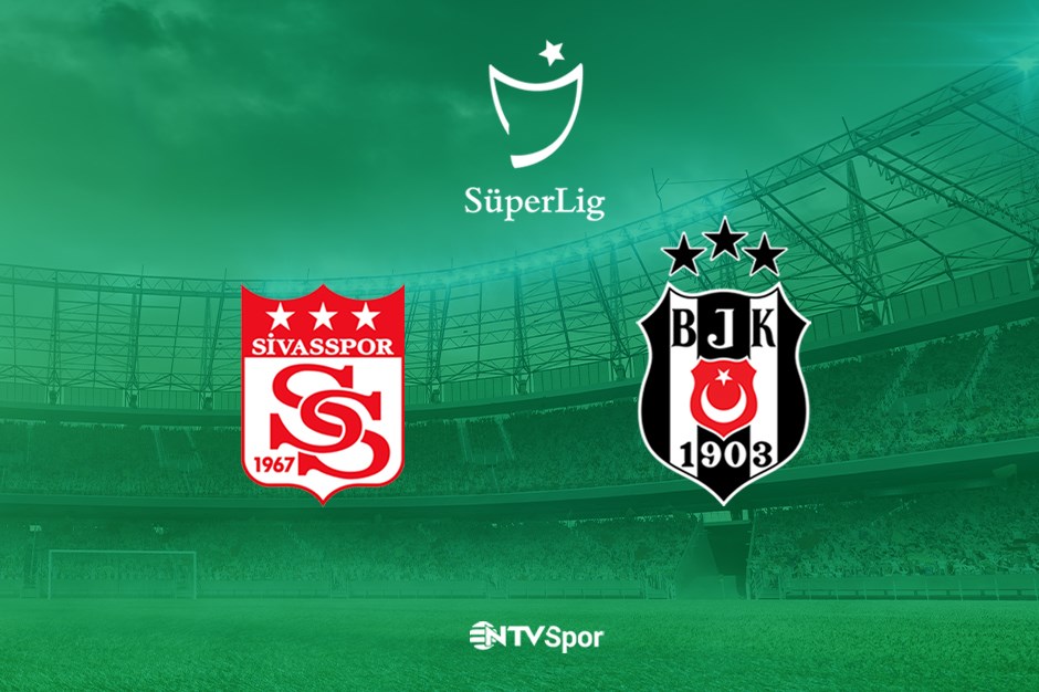 Sivasspor-Beşiktaş (Canlı anlatım)