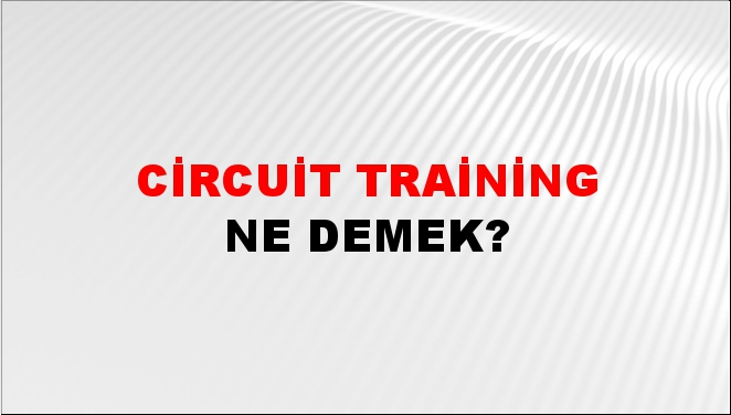 Circuit Training Ne Demek? Circuit Training Nedir? NTVSpor