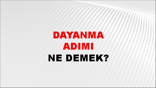 Dayanma Adımı 