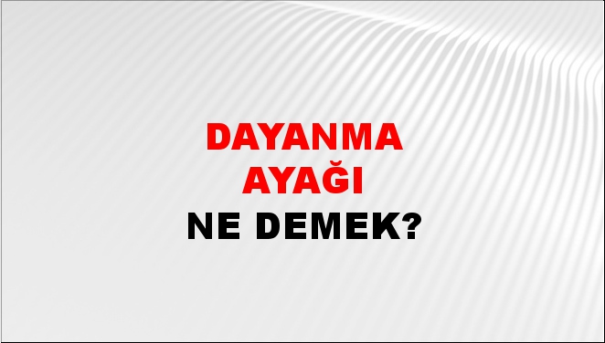 Dayanma Ayağı 