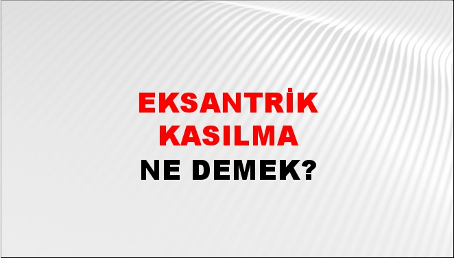 Eksantrik Kasılma 