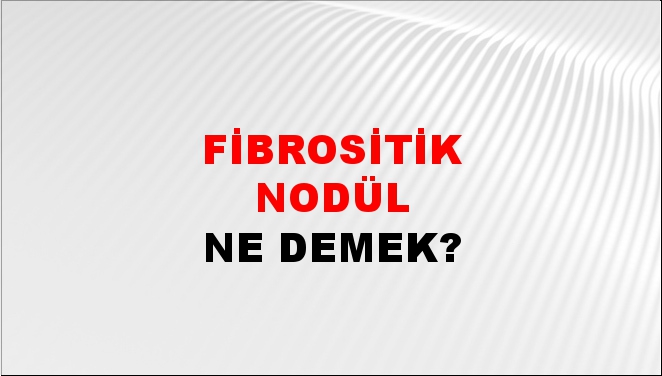 Fibrositik Nodül 