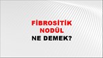 Fibrositik Nodül 