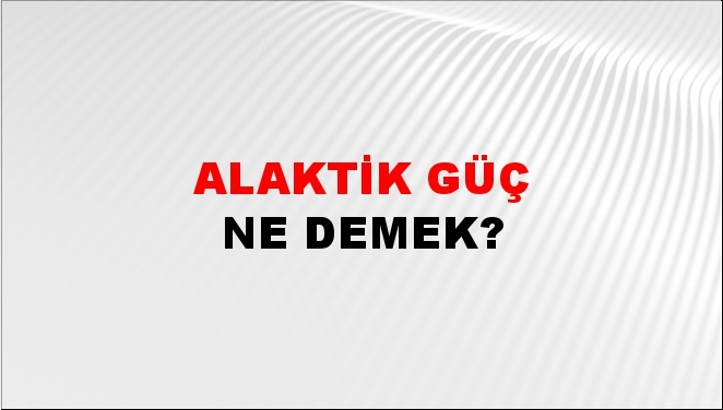 Alaktik Güç 