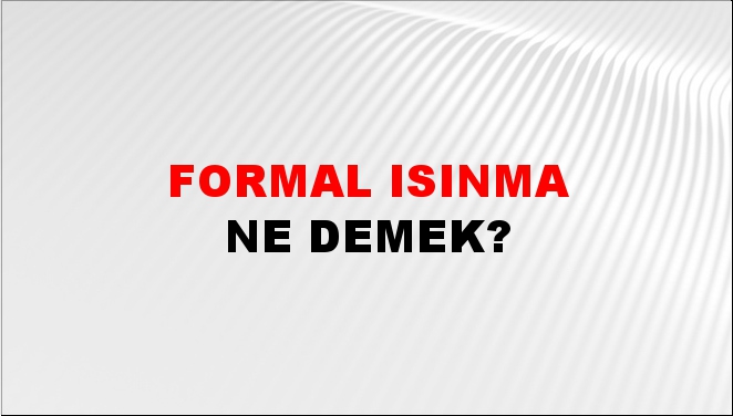 Formal Isınma 