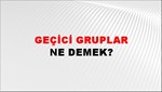 Geçici Gruplar 