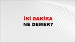 İki Dakika 