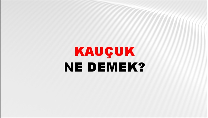 Kauçuk 