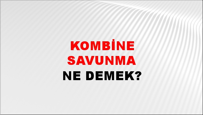 Kombine Savunma 