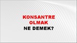 Konsantre Olmak 