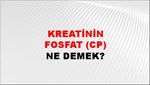 Kreatinin Fosfat (CP) 