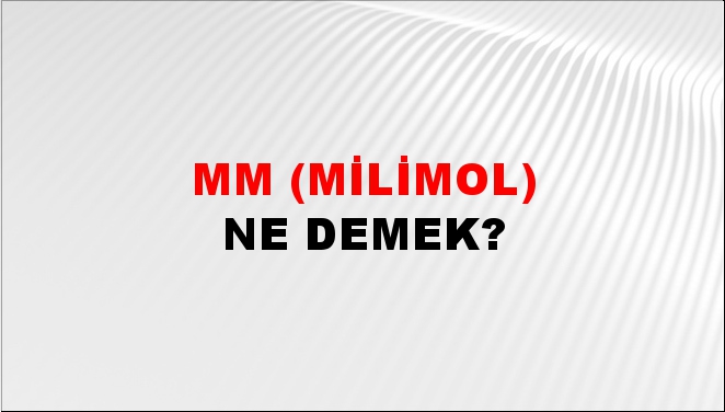 mM (Milimol) 