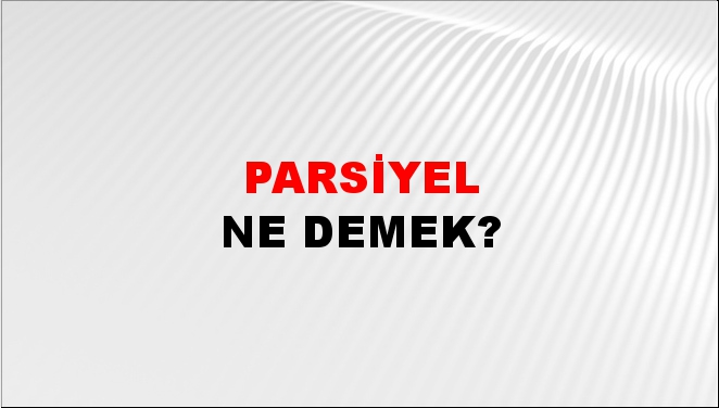 Parsiyel 