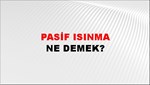 Pasif Isınma 