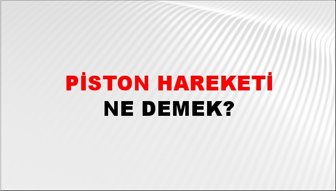 Piston Hareketi 