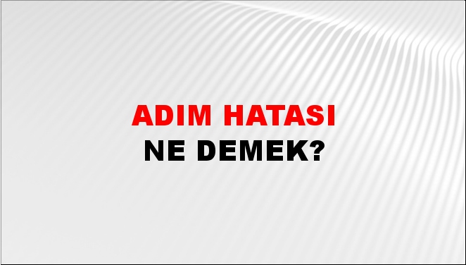 Adım Hatası 