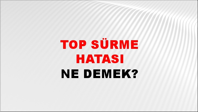 Top Sürme Hatası 